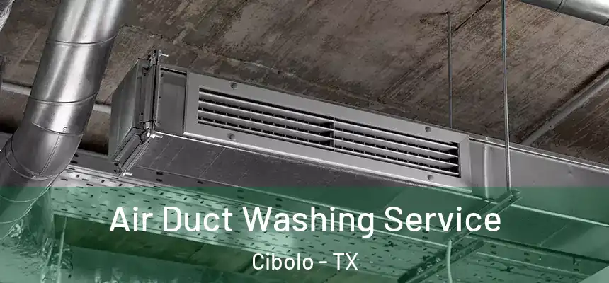  Air Duct Washing Service Cibolo - TX